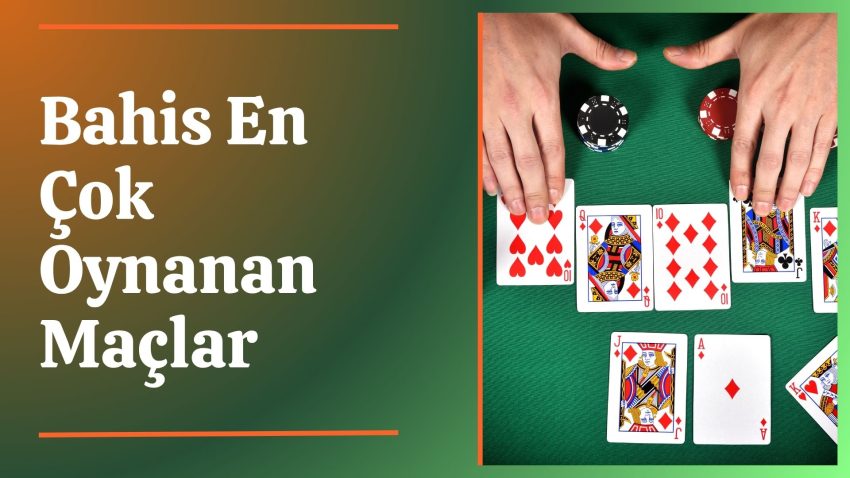 Bahis En Çok Oynanan Maçlar