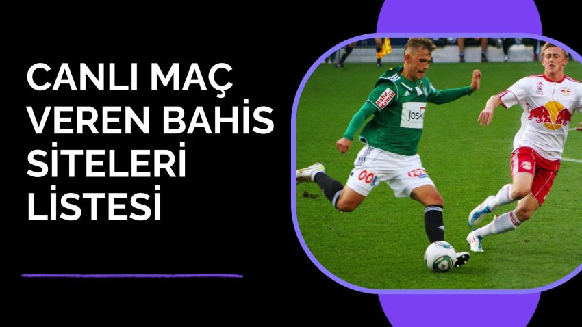 Canlı Maç Veren Bahis Siteleri Listesi
