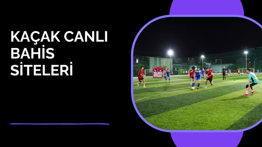 Kaçak Canlı Bahis Siteleri